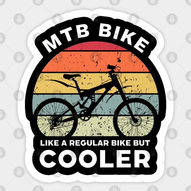 Mountain Bike Like a Regular Bicycle but Cooler Sticker by Funky Prints Merch